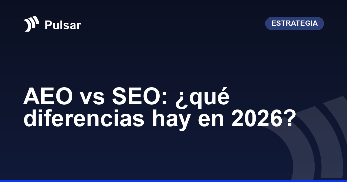 AEO vs SEO: ¿qué diferencias hay en 2026?