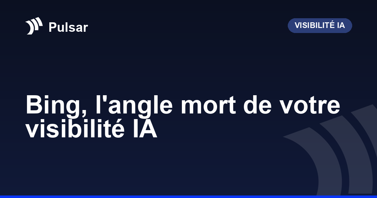 Bing, l'angle mort de votre visibilité IA