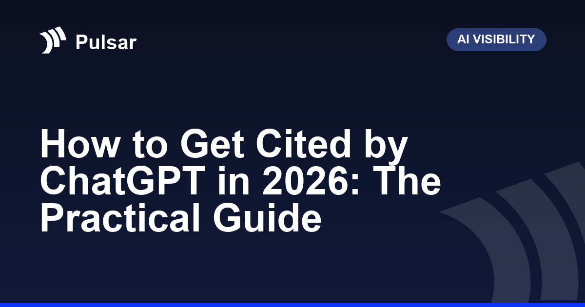 How to Get Cited by ChatGPT in 2026: The Practical Guide