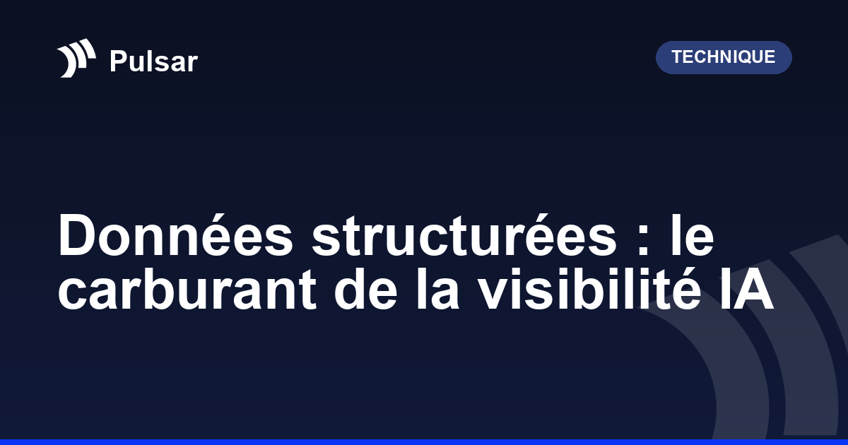 Données structurées : le carburant de la visibilité IA