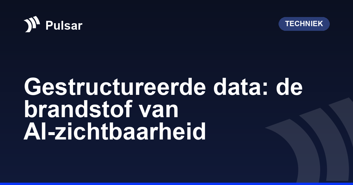 Gestructureerde data: de brandstof van AI-zichtbaarheid