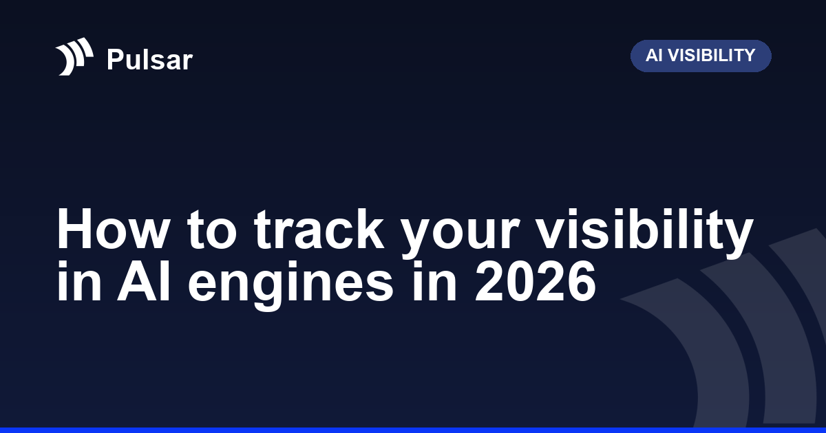 How to track your visibility in AI engines in 2026
