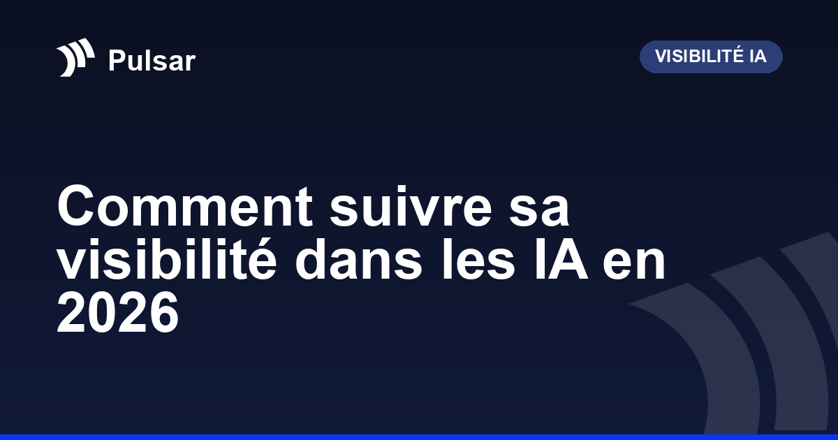 Comment suivre sa visibilité dans les IA en 2026