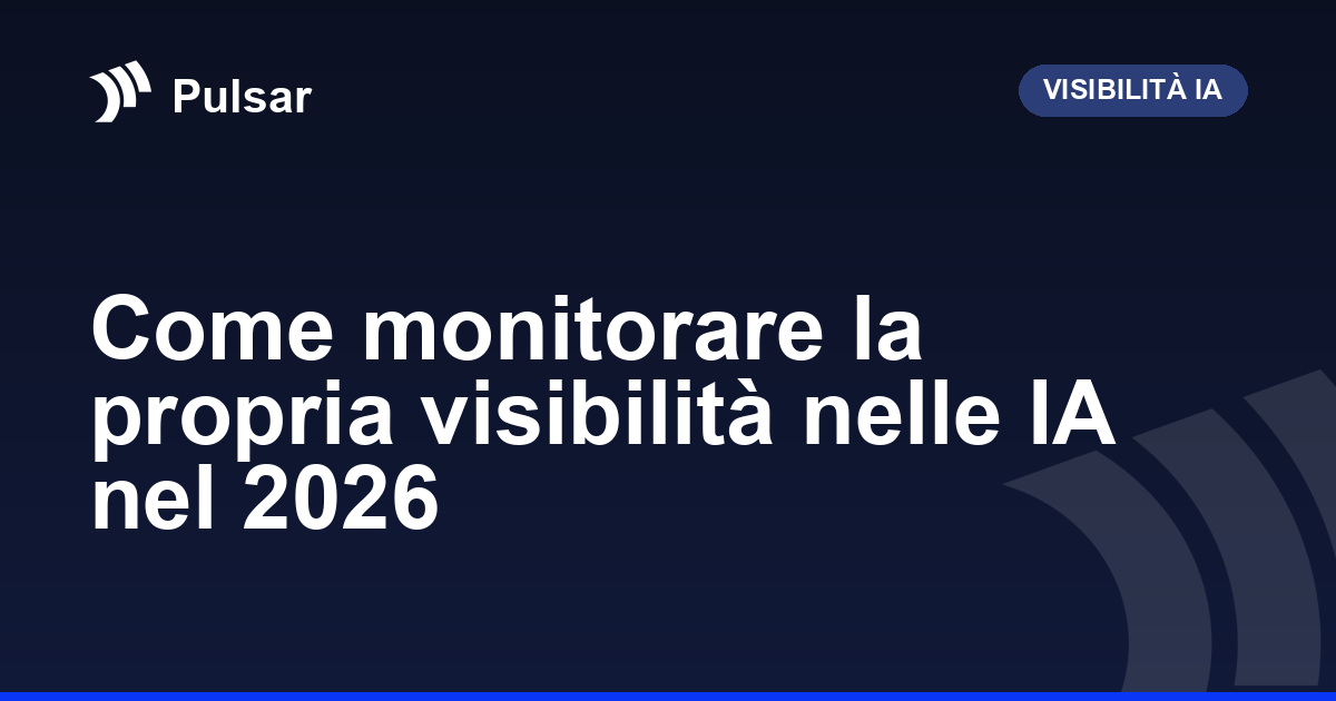 Come monitorare la propria visibilità nelle IA nel 2026