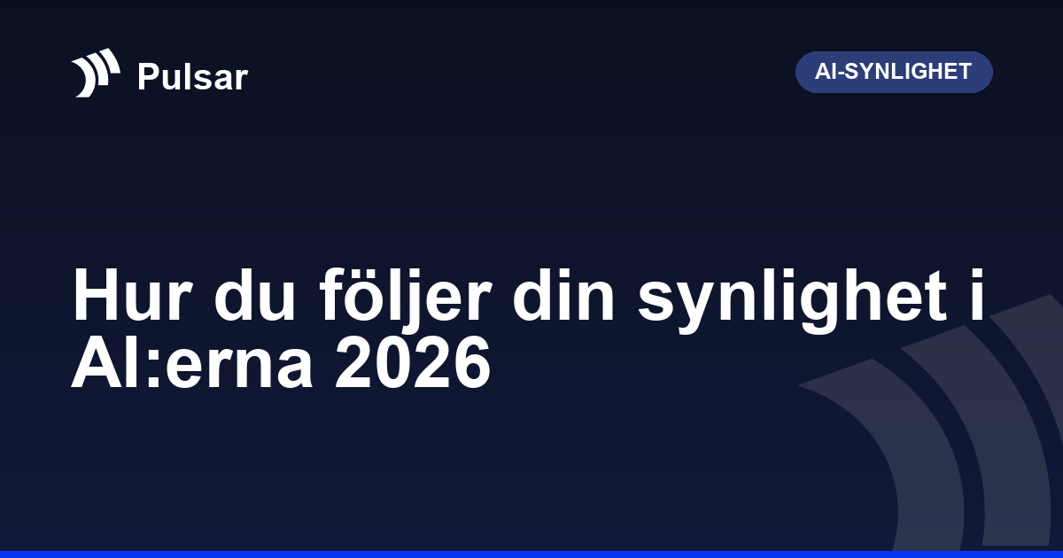 Hur du följer din synlighet i AI:erna 2026