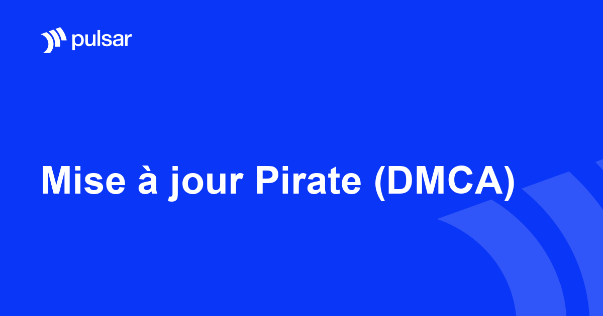Mise à jour Pirate (DMCA)