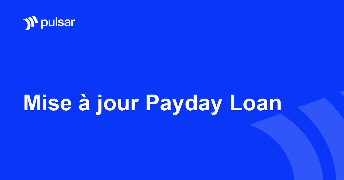 Mise à jour Payday Loan