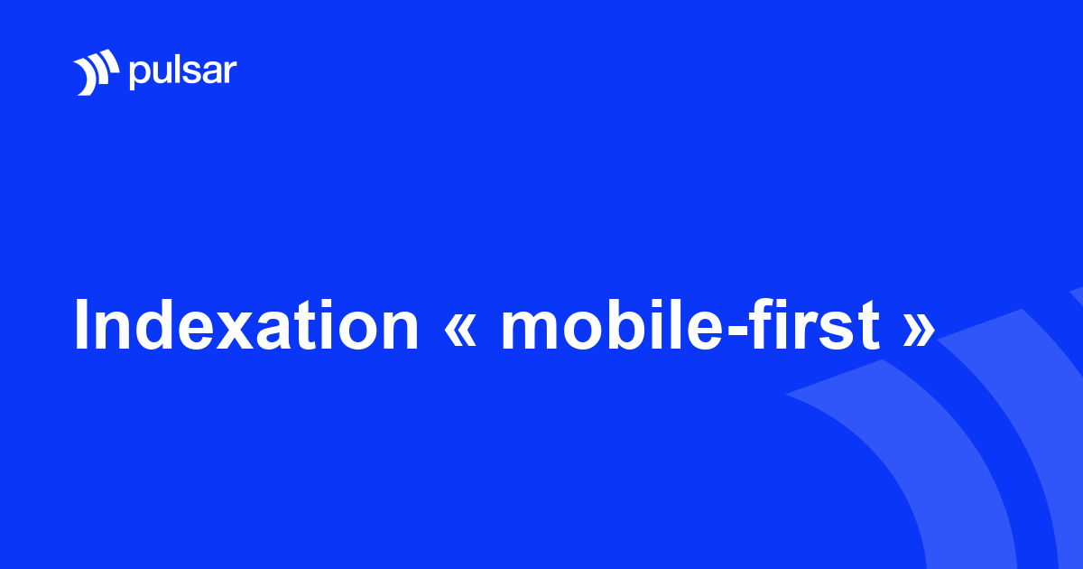 Indexation « mobile-first »