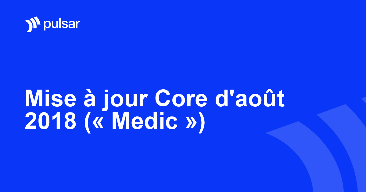 Mise à jour Core d'août 2018 (« Medic »)