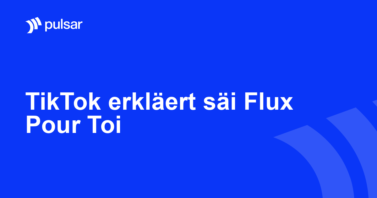TikTok erkläert säi Flux Pour Toi