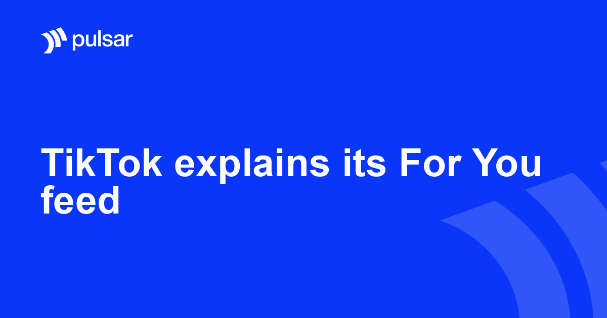 TikTok explains its For You feed