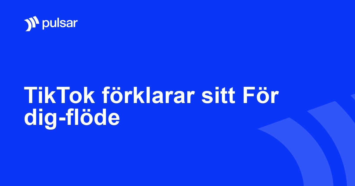TikTok förklarar sitt För dig-flöde