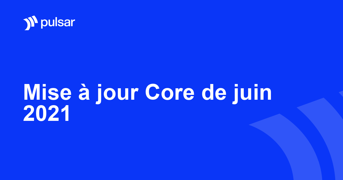 Mise à jour Core de juin 2021