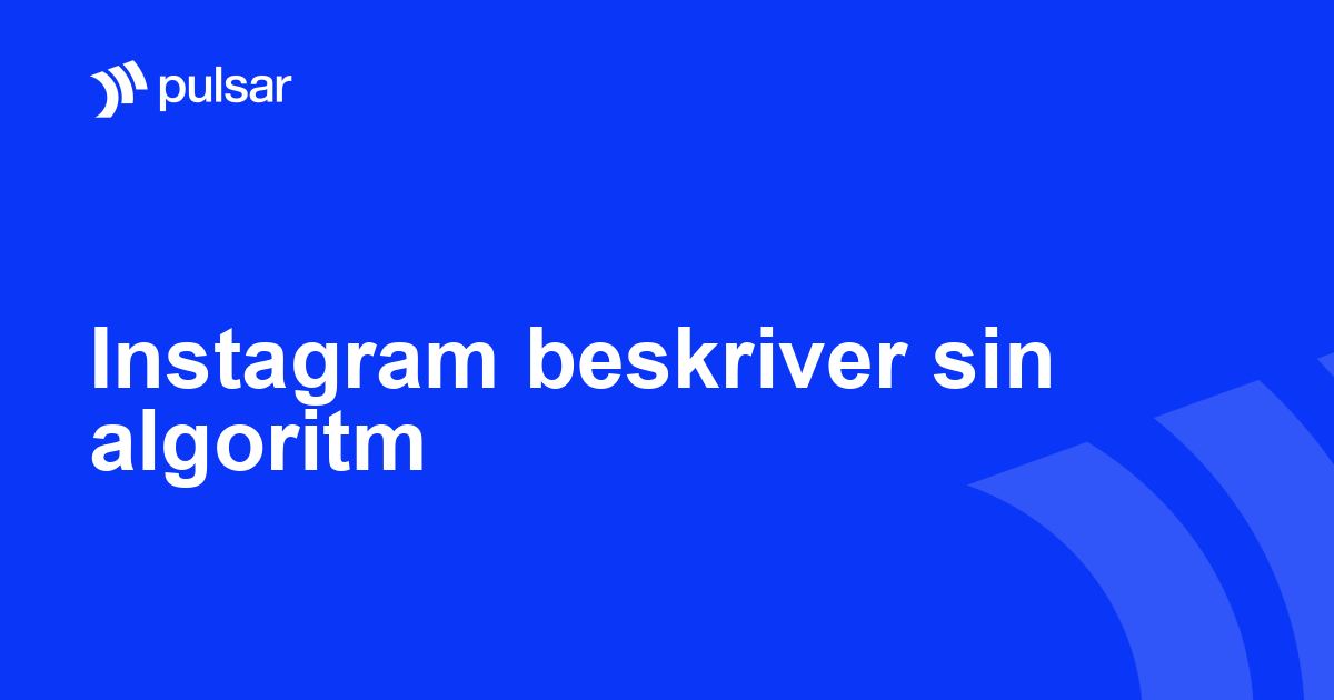 Instagram beskriver sin algoritm