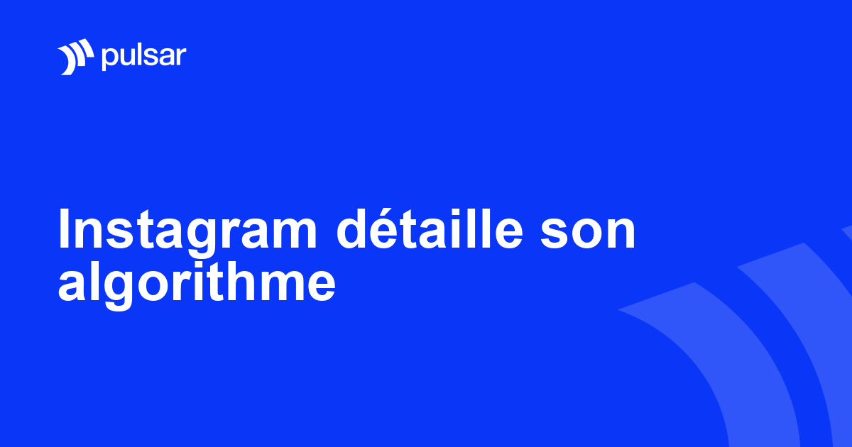 Instagram détaille son algorithme