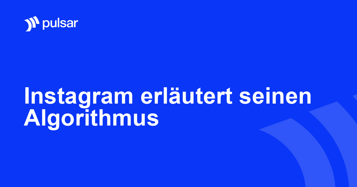 Instagram erläutert seinen Algorithmus