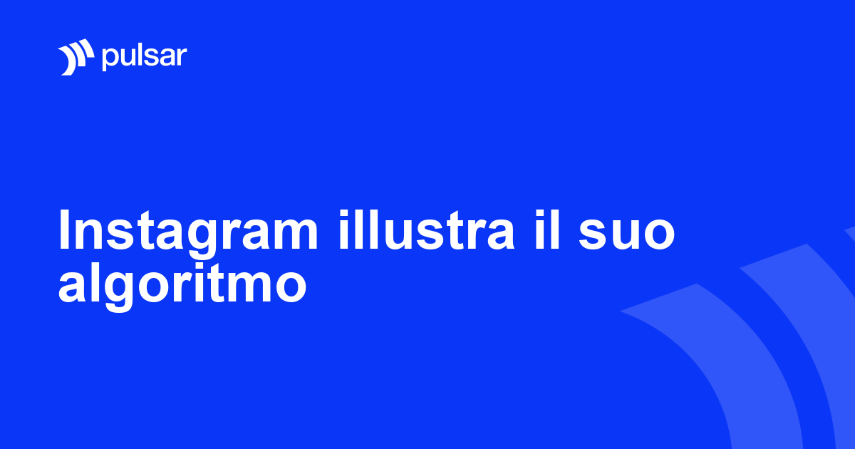 Instagram illustra il suo algoritmo