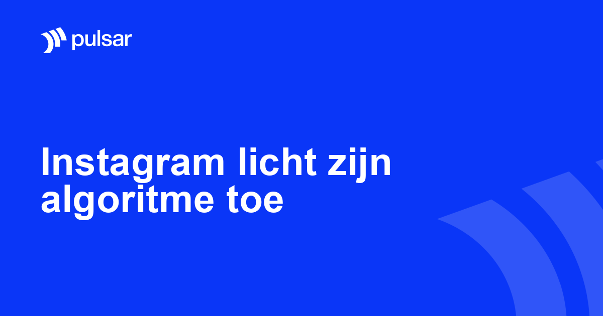 Instagram licht zijn algoritme toe