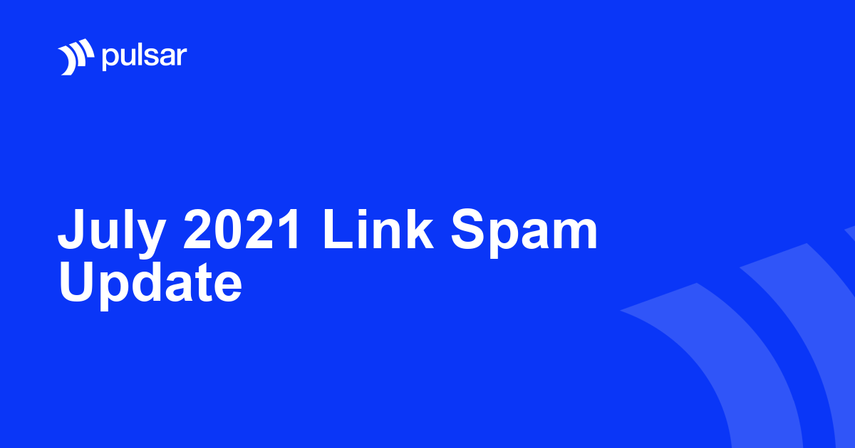 July 2021 Link Spam Update