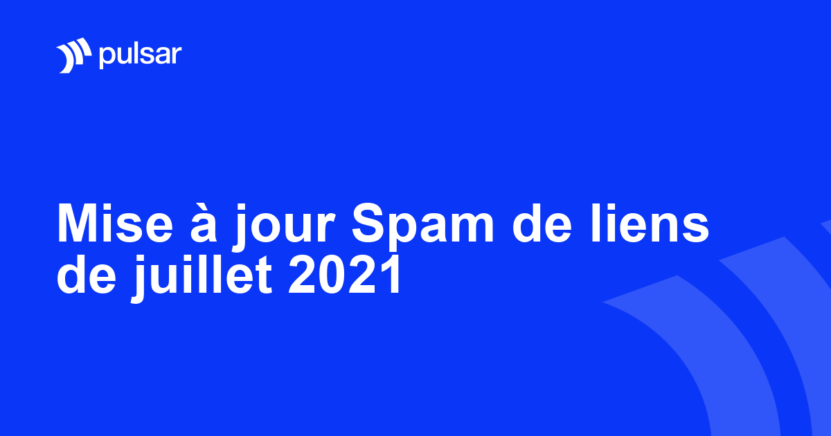 Mise à jour Spam de liens de juillet 2021