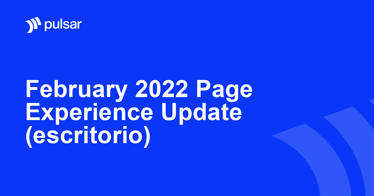February 2022 Page Experience Update (escritorio)