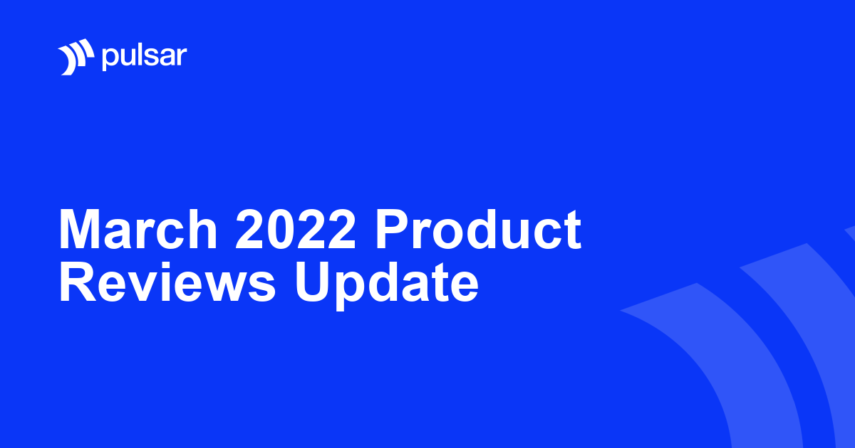 March 2022 Product Reviews Update
