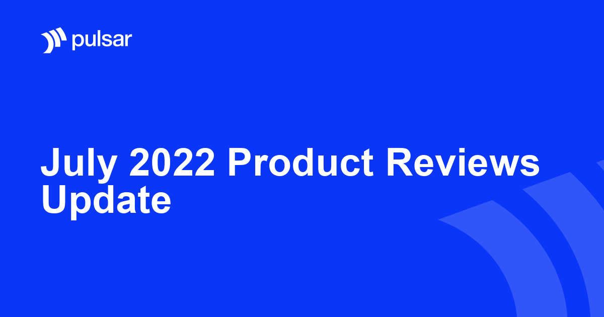 July 2022 Product Reviews Update