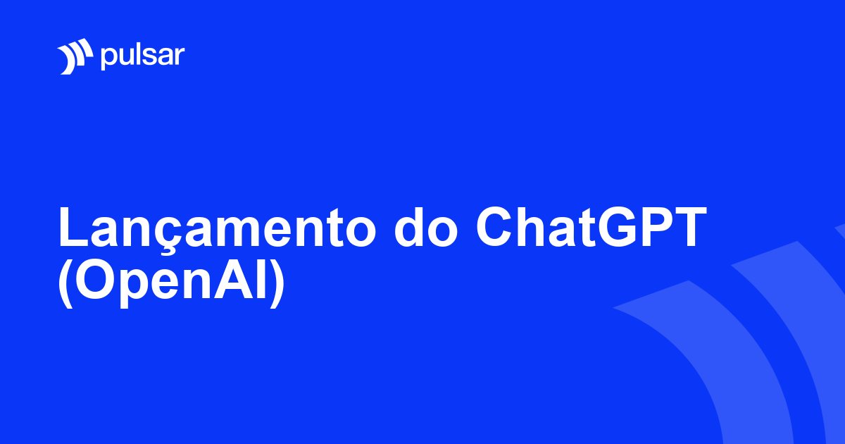 Lançamento do ChatGPT (OpenAI)