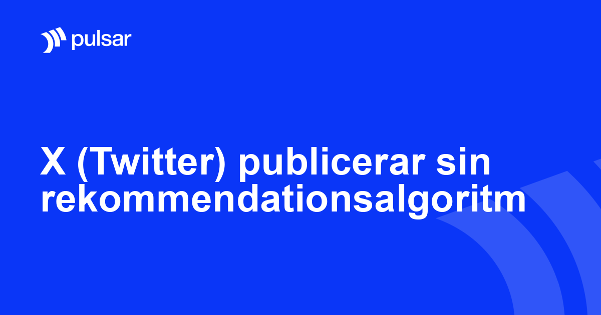 X (Twitter) publicerar sin rekommendationsalgoritm