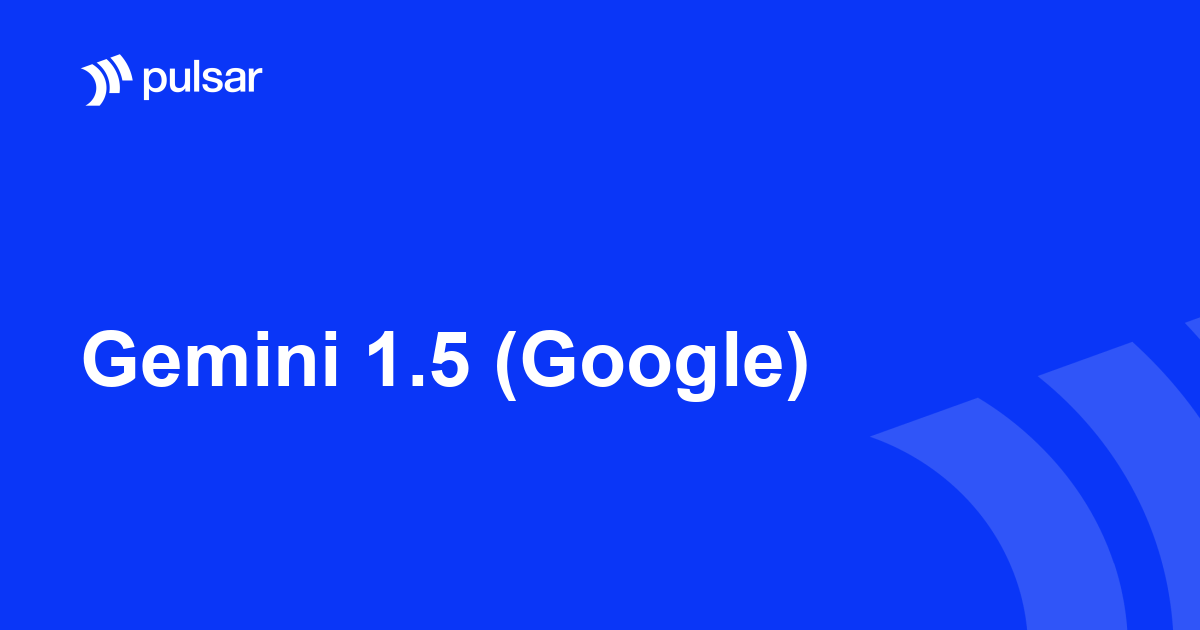 Gemini 1.5 (Google)