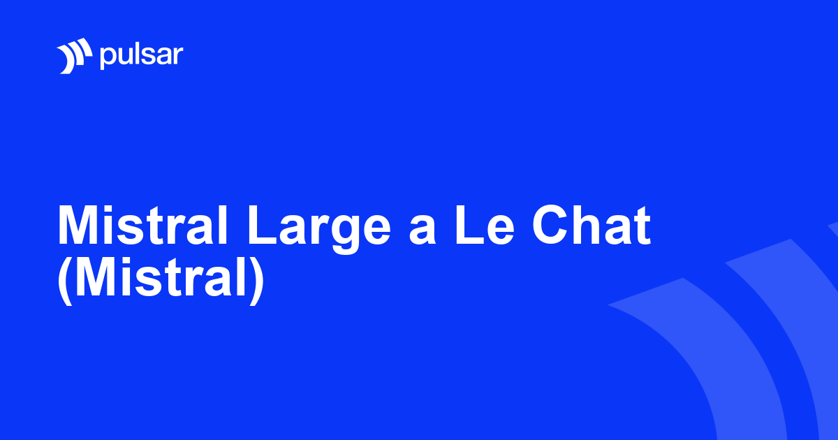 Mistral Large a Le Chat (Mistral)
