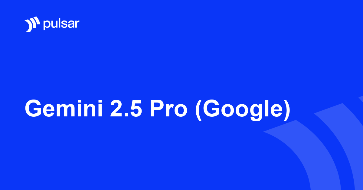 Gemini 2.5 Pro (Google)