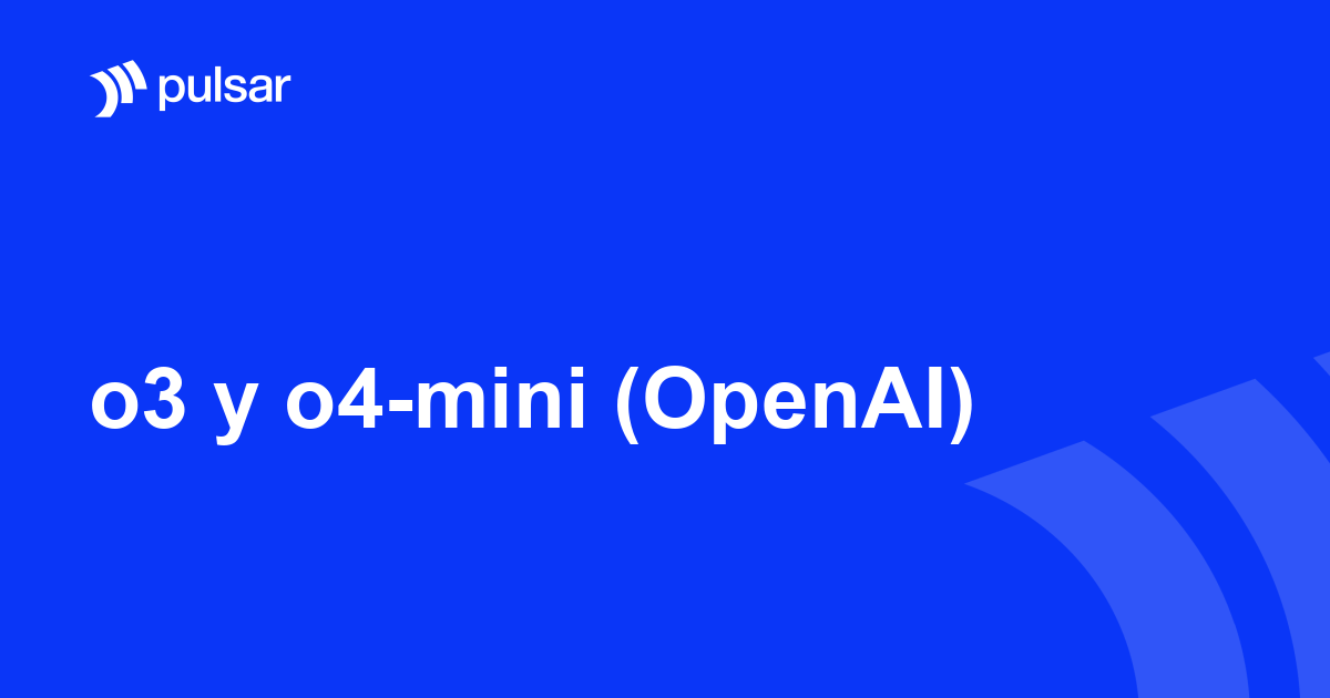 o3 y o4-mini (OpenAI)