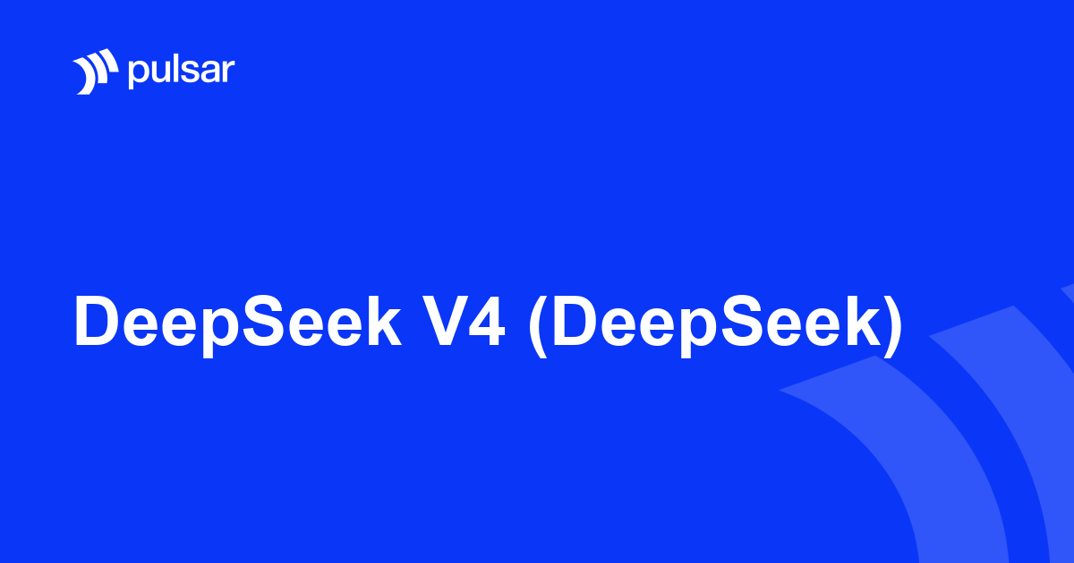 DeepSeek V4 (DeepSeek)