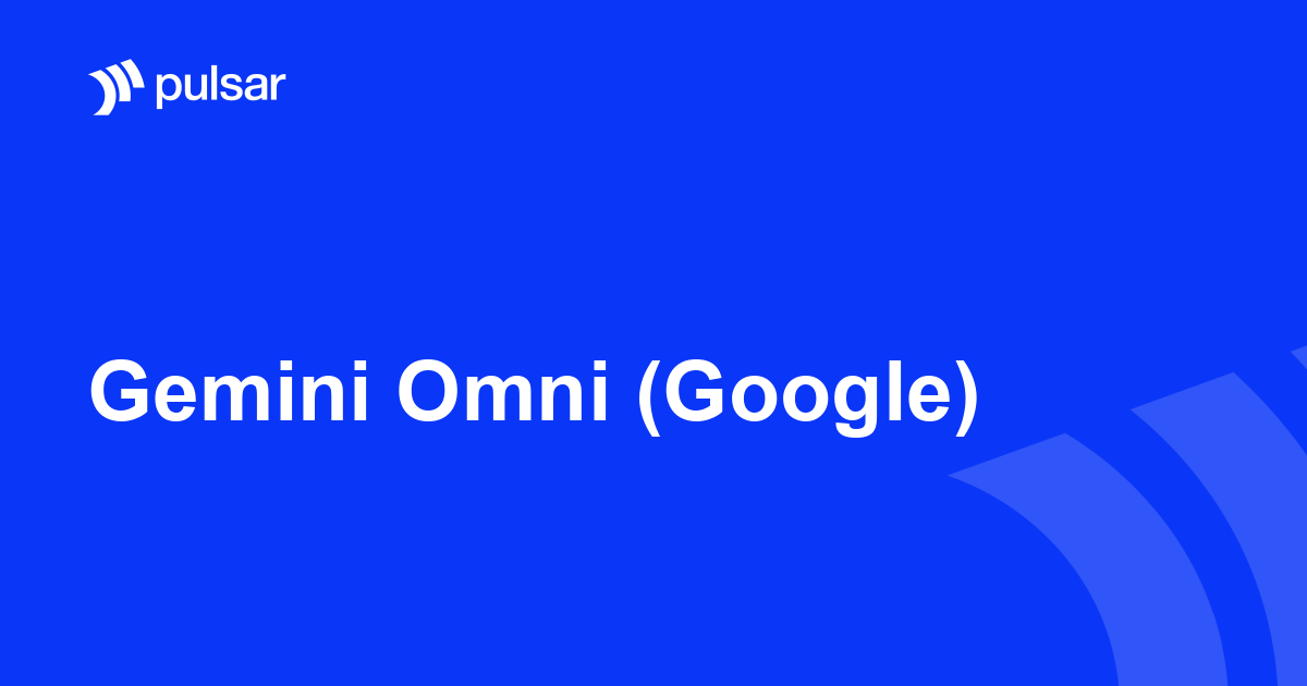 Gemini Omni (Google)