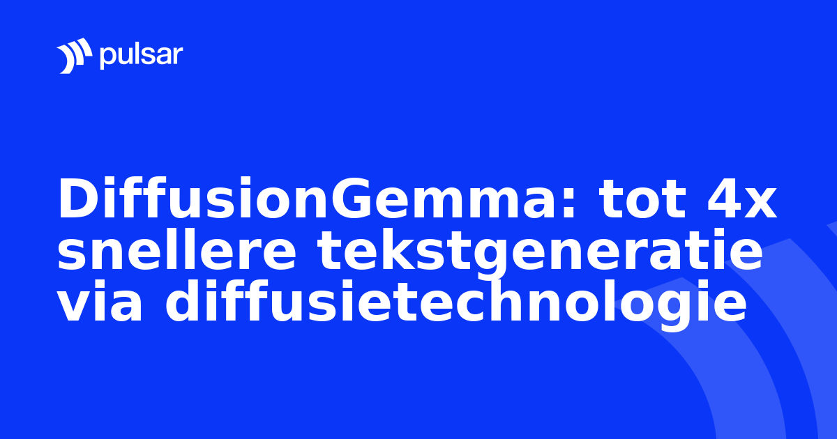 DiffusionGemma: tot 4x snellere tekstgeneratie via diffusietechnologie