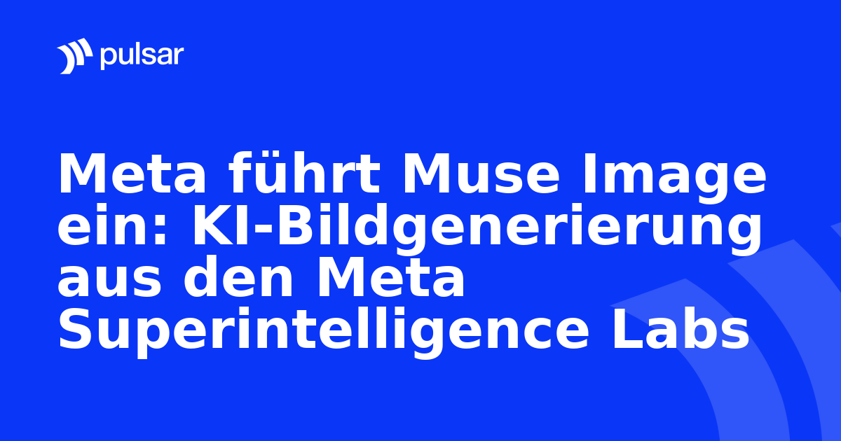 Meta führt Muse Image ein: KI-Bildgenerierung aus den Meta Superintelligence Labs