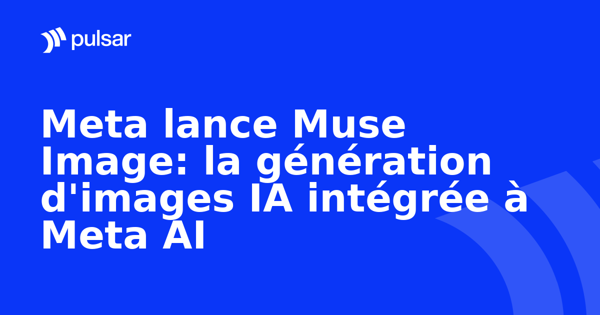 Meta lance Muse Image: la génération d'images IA intégrée à Meta AI