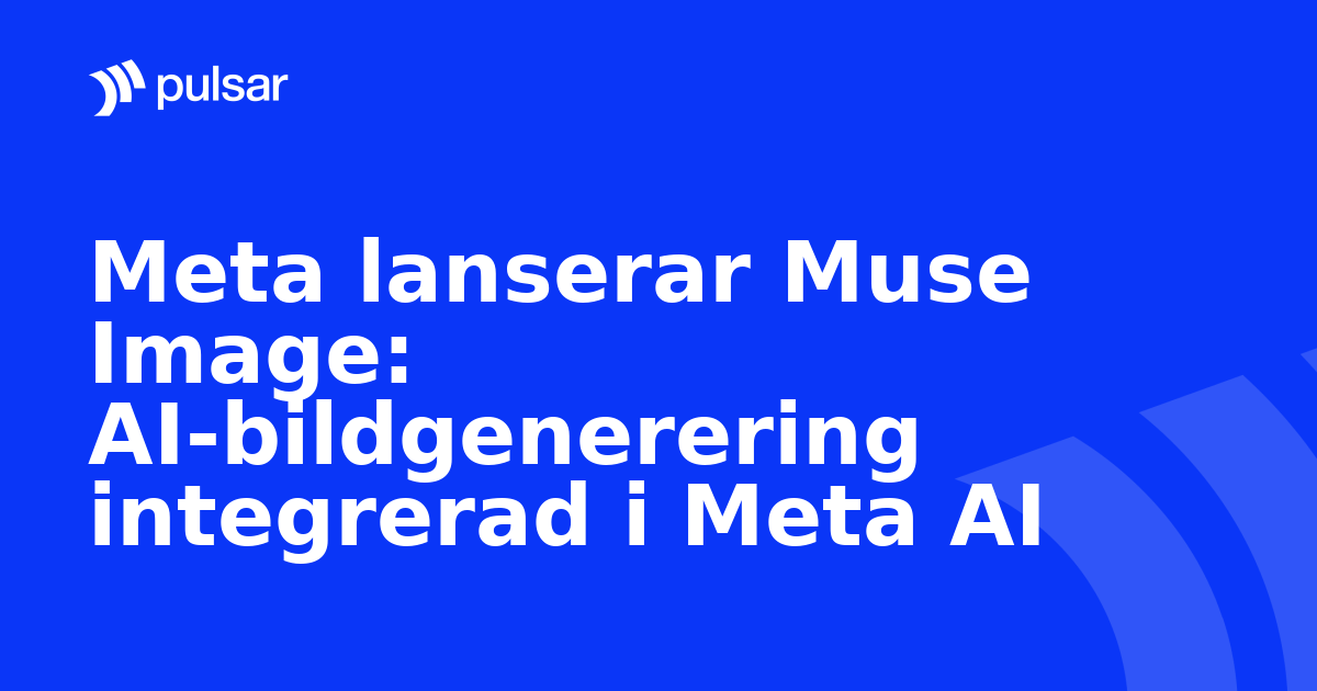 Meta lanserar Muse Image: AI-bildgenerering integrerad i Meta AI